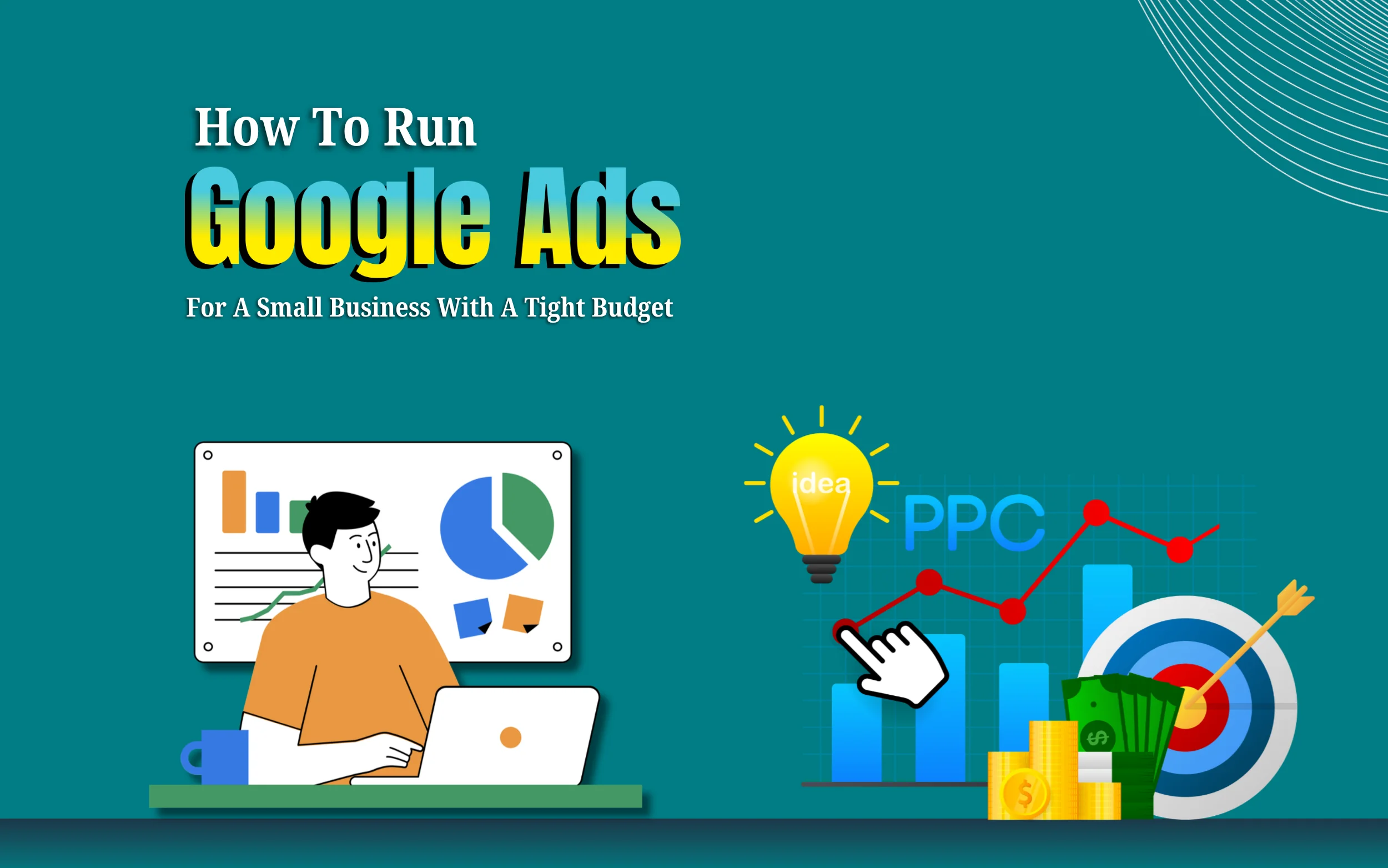 How To Run Google Ads For A Small Business With A Tight Budget